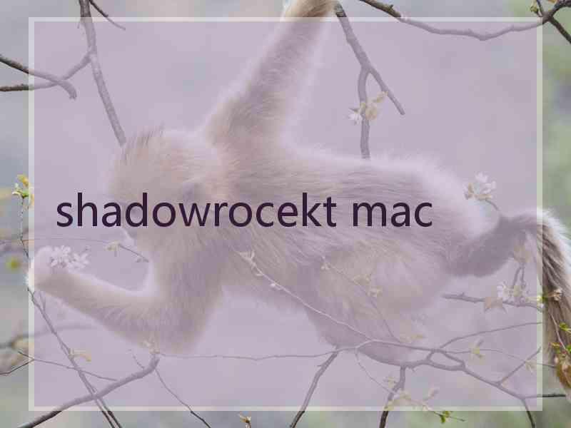 shadowrocekt mac